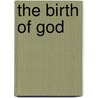 The Birth Of God door Jean Bottero