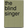 The Blind Singer by Chris Price