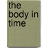 The Body In Time