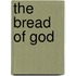 The Bread of God