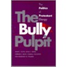 The Bully Pulpit door Paul H. Jeffers