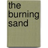 The Burning Sand by T. Schaeffer