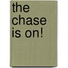 The Chase Is On! by Not Available