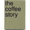 The Coffee Story by Peter Salmon