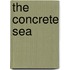 The Concrete Sea