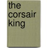 The Corsair King by Maurus Jokai