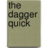 The Dagger Quick