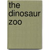 The Dinosaur Zoo by Claude Belanger