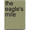 The Eagle's Mile by James Dickey