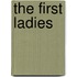 The First Ladies
