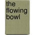 The Flowing Bowl