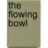 The Flowing Bowl door William (A. William) Schmidt