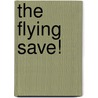 The Flying Save! door Ian Whybrow