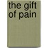 The Gift Of Pain