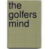 The Golfers Mind door Dr Bob Rotella