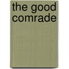 The Good Comrade door L. Una Silberrad