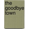 The Goodbye Town door Timothy O'Keefe