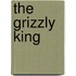 The Grizzly King