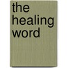 The Healing Word door Fiona Sampson