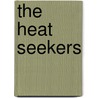 The Heat Seekers door Joseph M. Pujals