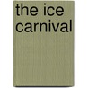 The Ice Carnival door Janet Spaeth