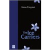 The Ice Carriers door Anna Enquist