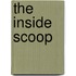 The Inside Scoop