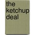 The Ketchup Deal