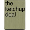 The Ketchup Deal by Janice Marriott