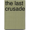 The Last Crusade door Warren H. Carroll