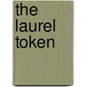 The Laurel Token door Annie Maria B. Barnes