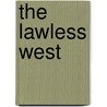 The Lawless West door Zane Gray