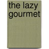 The Lazy Gourmet door Robin Donovan