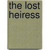 The Lost Heiress door Catherine Fisher