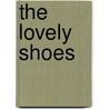 The Lovely Shoes by Suzanne Shreve
