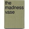 The Madness Vase door Andrea Gibson