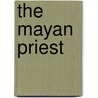 The Mayan Priest by Sue Guillou