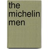 The Michelin Men by Herbert R. Lottman