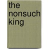 The Nonsuch King door Benjamin Myers
