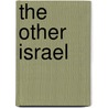 The Other Israel by Anthony Lewis