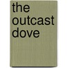 The Outcast Dove door Sharan Newman