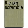 The Pig Scramble by Jessica Kinney