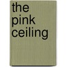 The Pink Ceiling door Todd Arwood