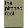 The Pitched Roof by Martin Tschanz