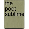 The Poet Sublime by Reeta Dutta Gupta