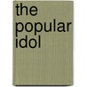 The Popular Idol by William Mackay