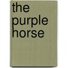 The Purple Horse door Anne E. Schraff