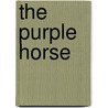 The Purple Horse by Anne E. Schraff