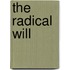 The Radical Will