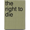 The Right To Die door Melvin Urofsky